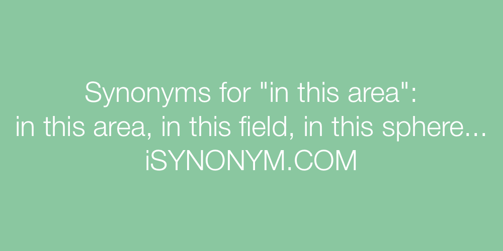 Synonyms in this area