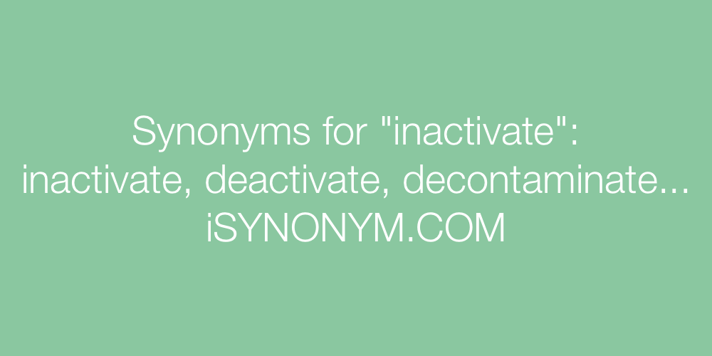 Synonyms inactivate