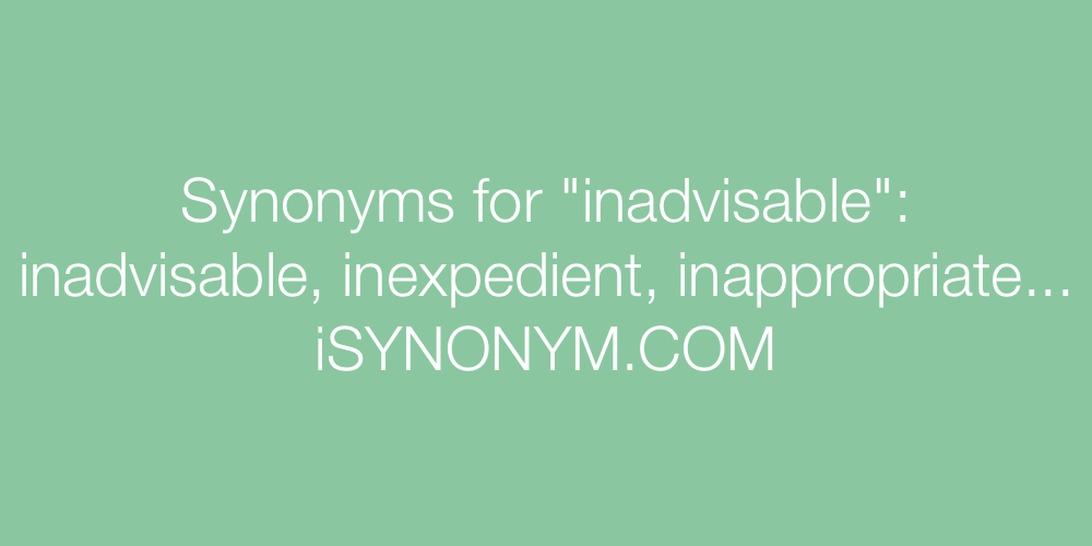 Synonyms inadvisable