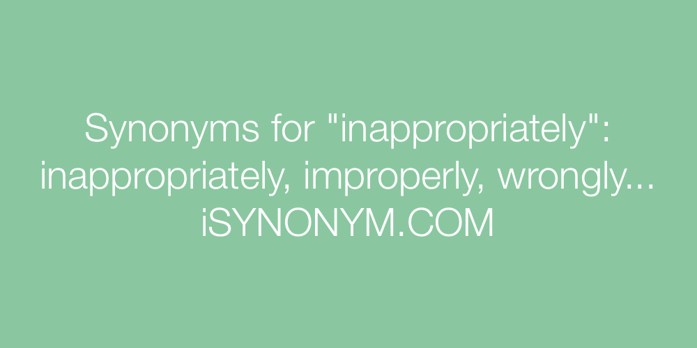 Synonyms inappropriately