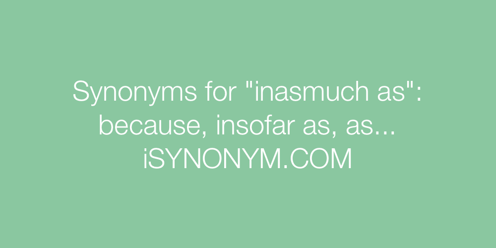 Synonyms inasmuch as