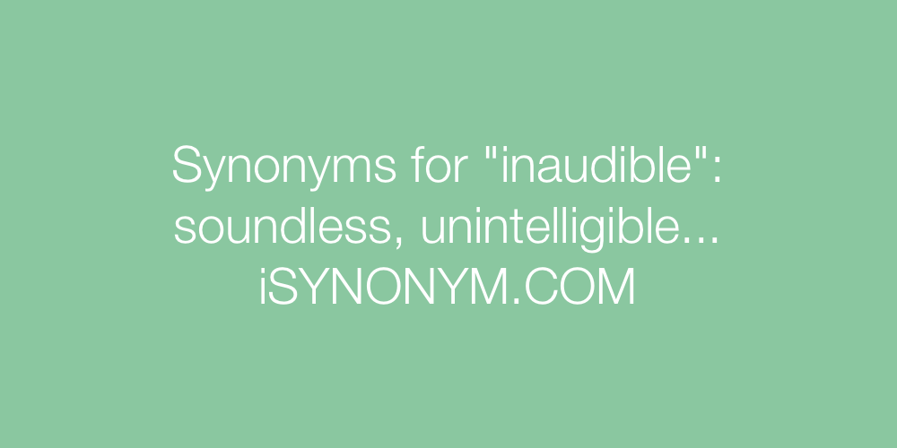 Synonyms inaudible