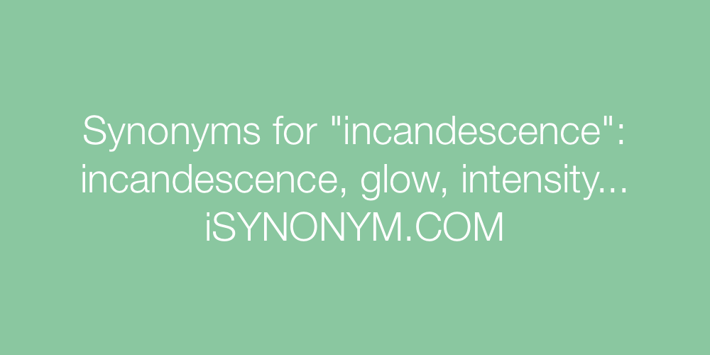 Synonyms incandescence