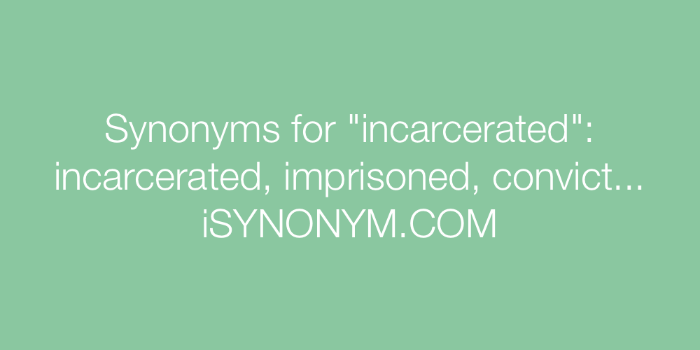 Synonyms incarcerated