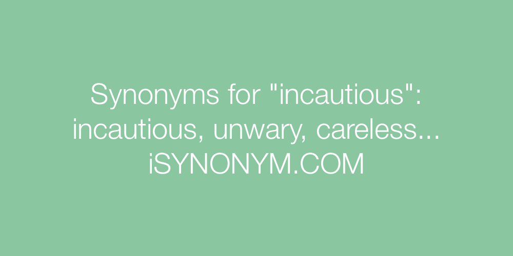 Synonyms incautious