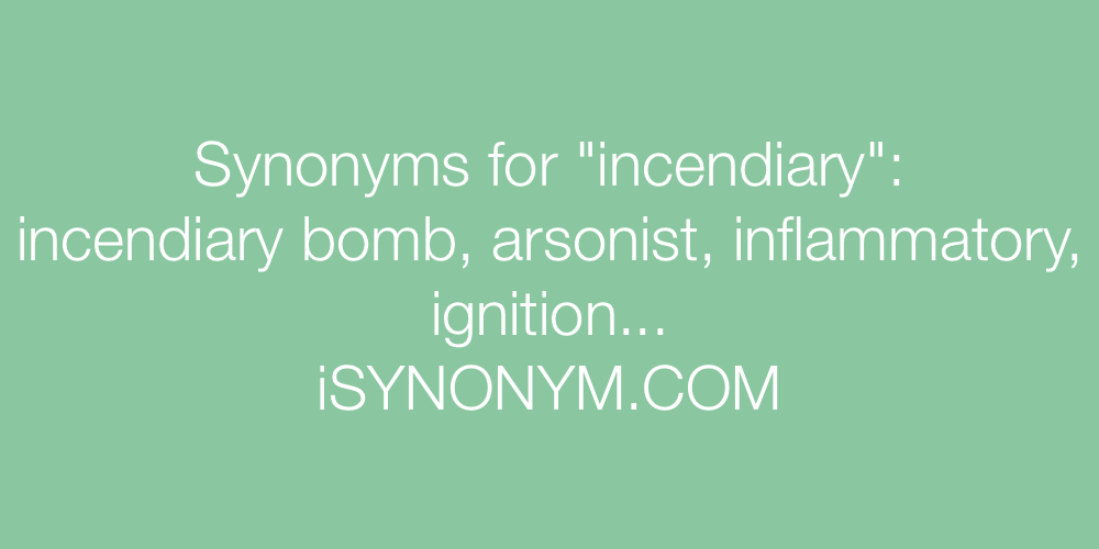 Synonyms incendiary