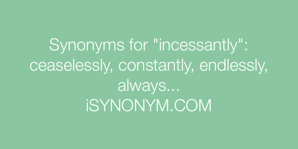 Synonyms incessantly