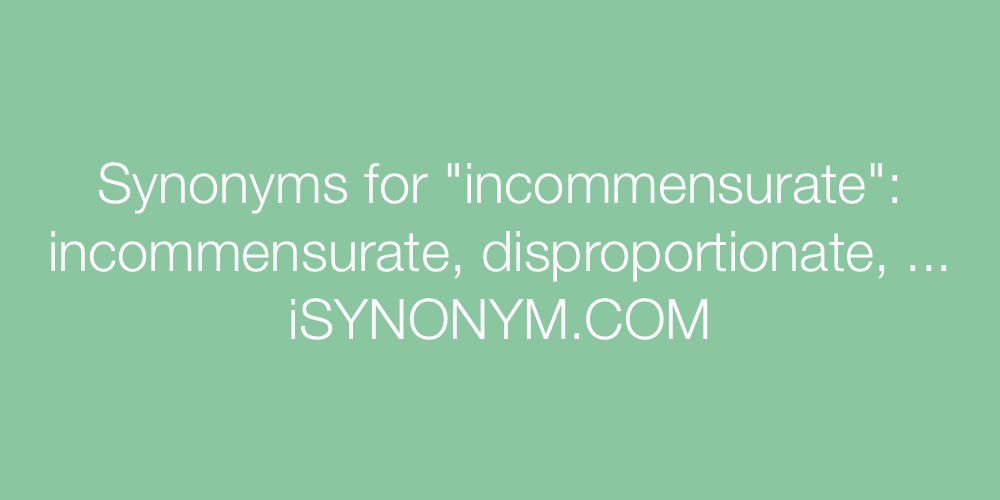 Synonyms incommensurate