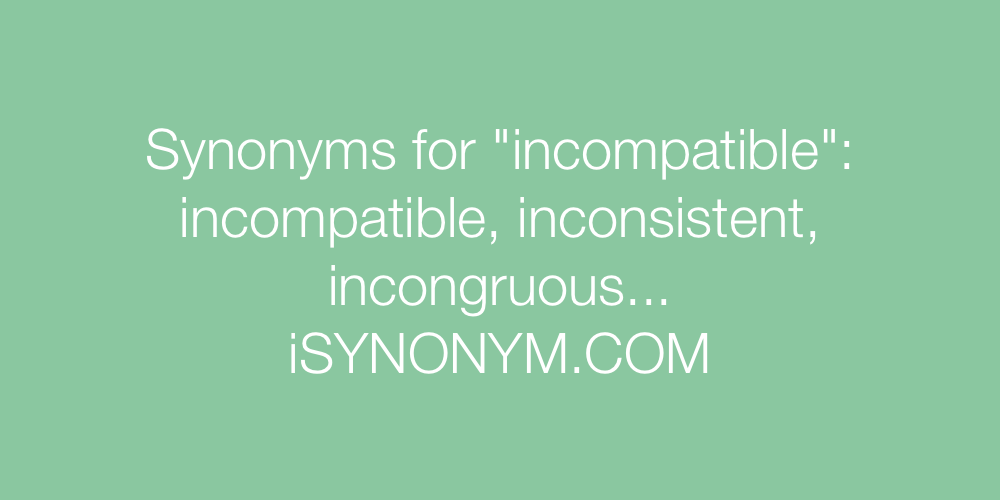 Synonyms incompatible