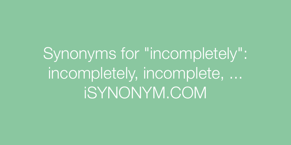 Synonyms incompletely