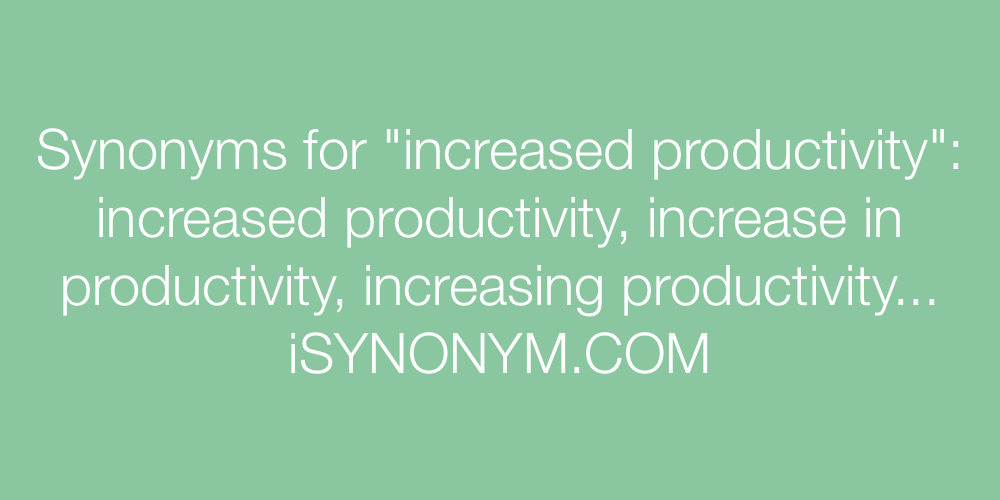 Synonyms increased productivity