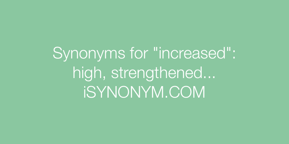 Synonyms increased