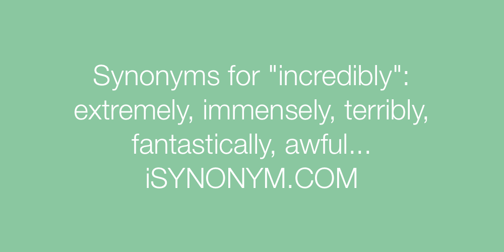 Synonyms incredibly