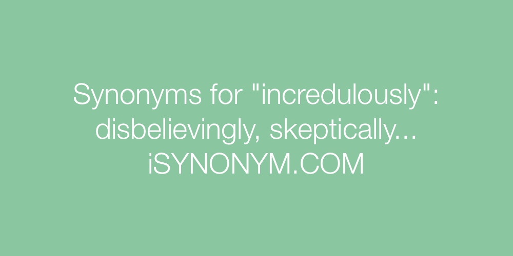Synonyms incredulously