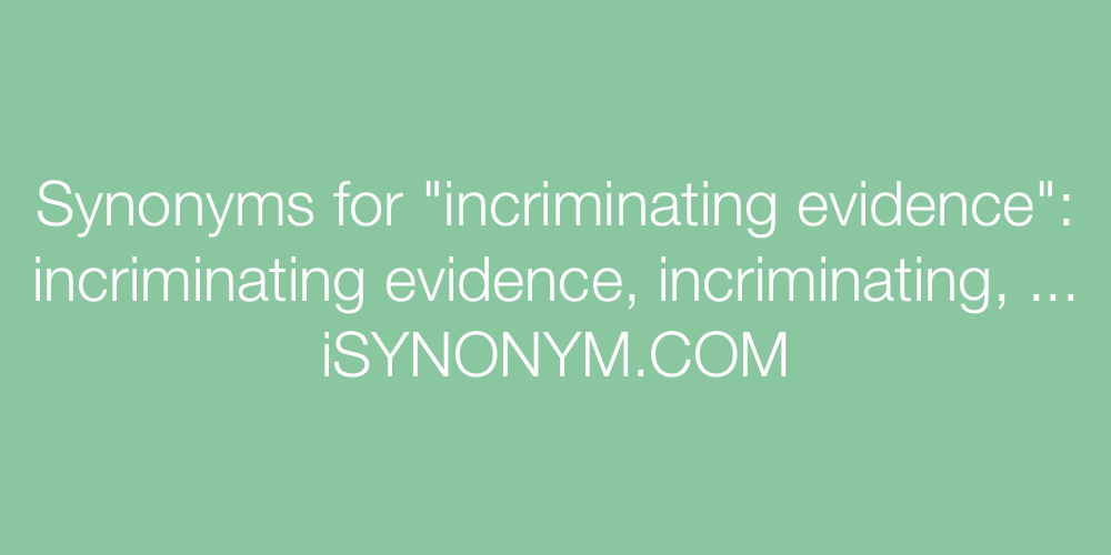 Synonyms incriminating evidence
