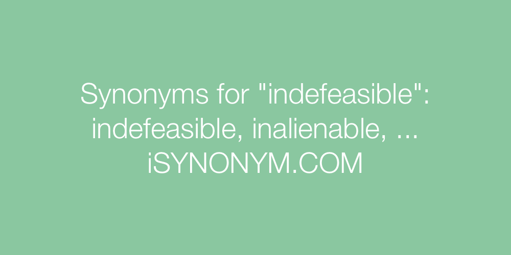Synonyms indefeasible