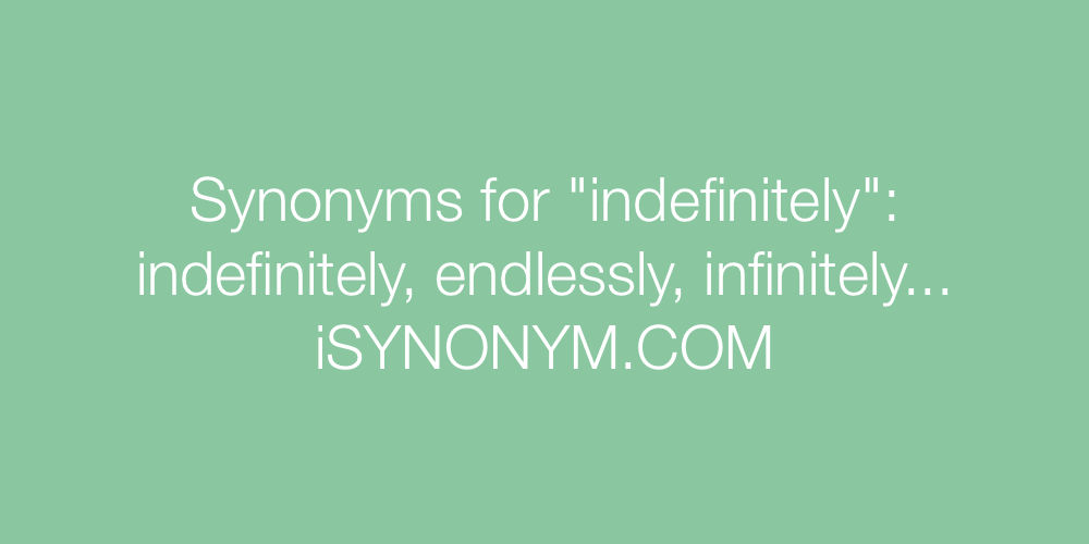 Synonyms indefinitely