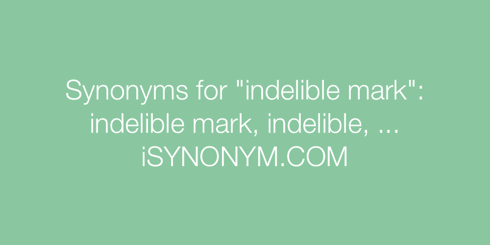 Synonyms indelible mark