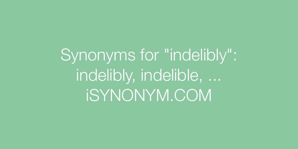 Synonyms indelibly