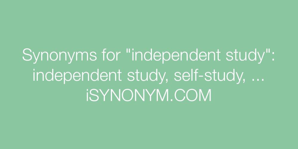 Synonyms independent study