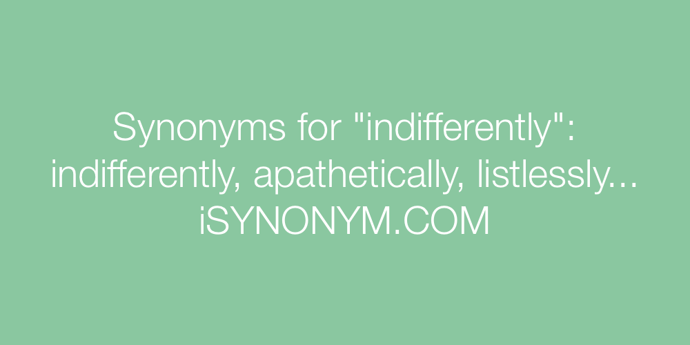 Synonyms indifferently