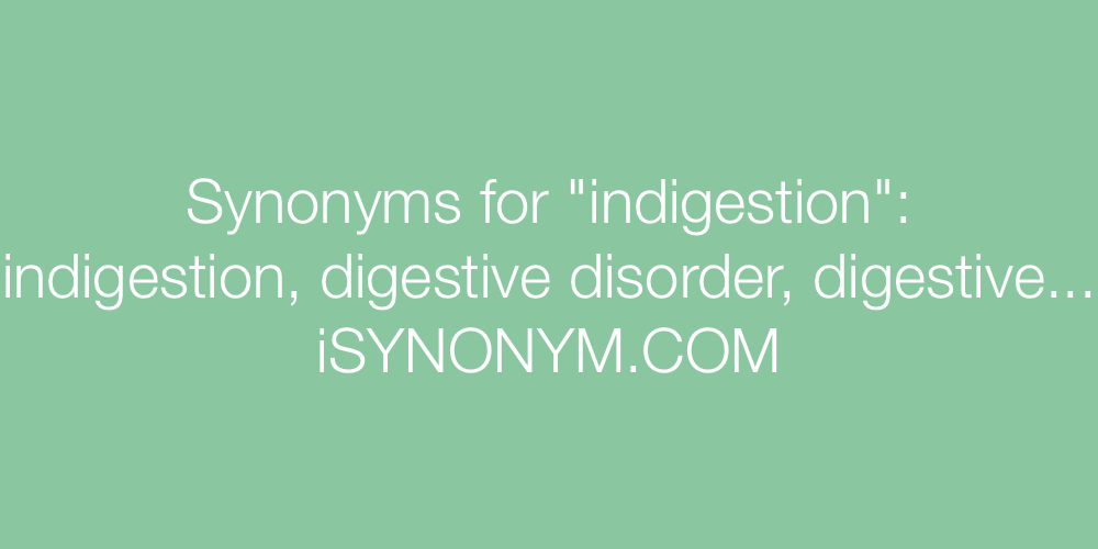 Synonyms indigestion
