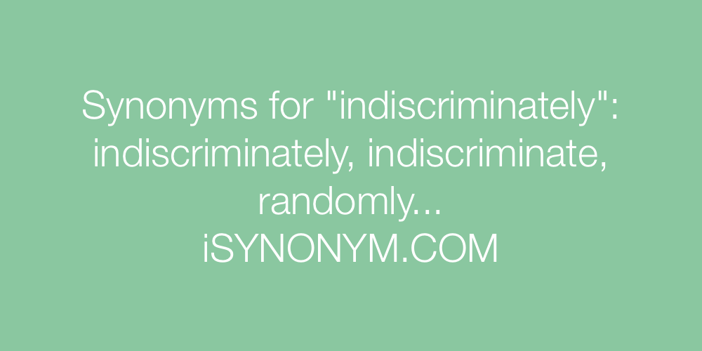 Synonyms indiscriminately