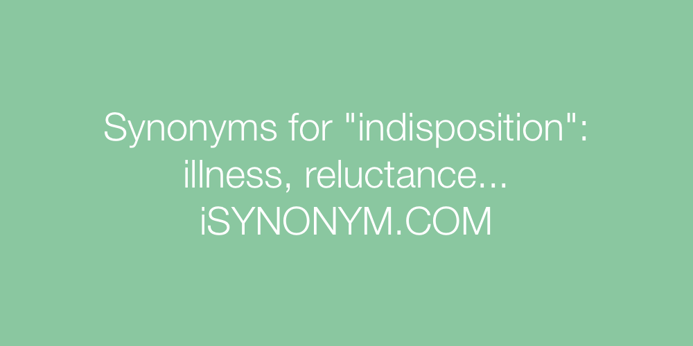 Synonyms indisposition