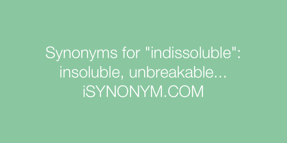 Synonyms indissoluble