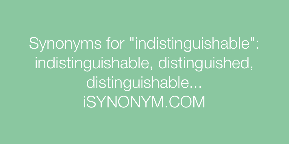 Synonyms indistinguishable