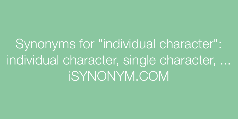 Synonyms individual character