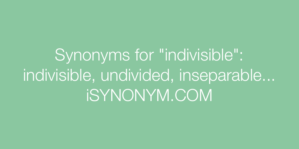 Synonyms indivisible