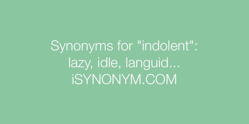 Synonyms indolent