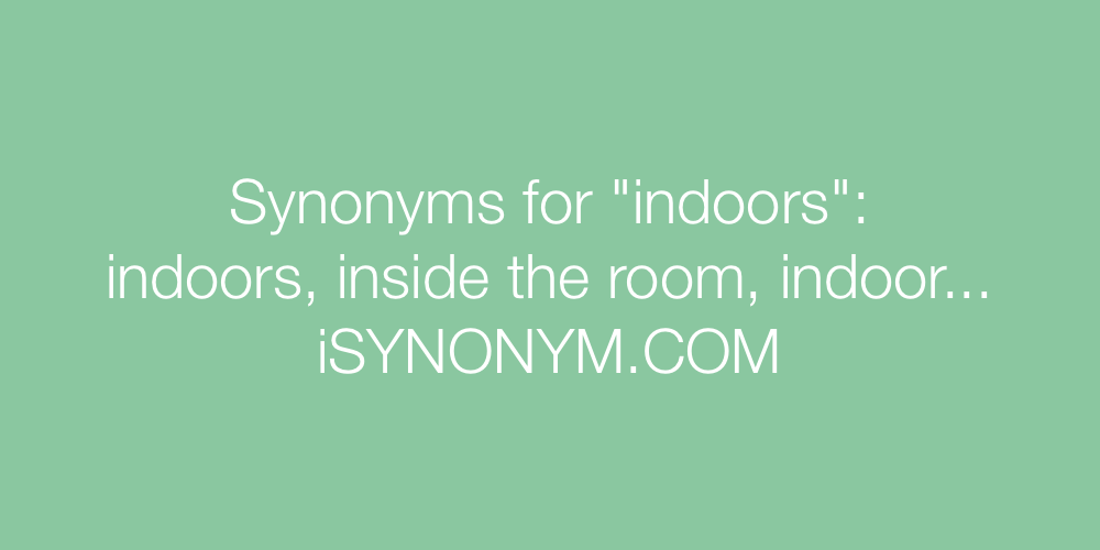 Synonyms indoors