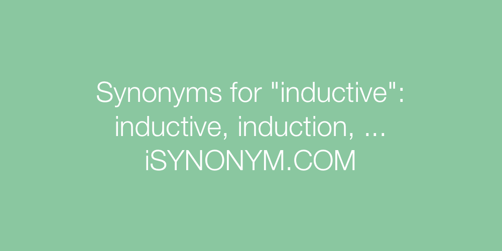 Synonyms inductive