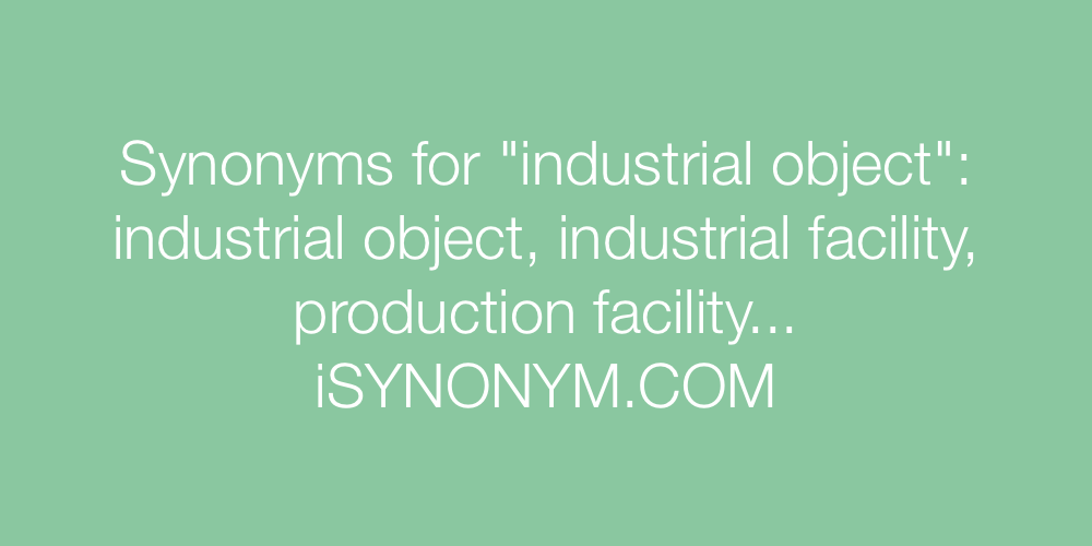 Synonyms industrial object