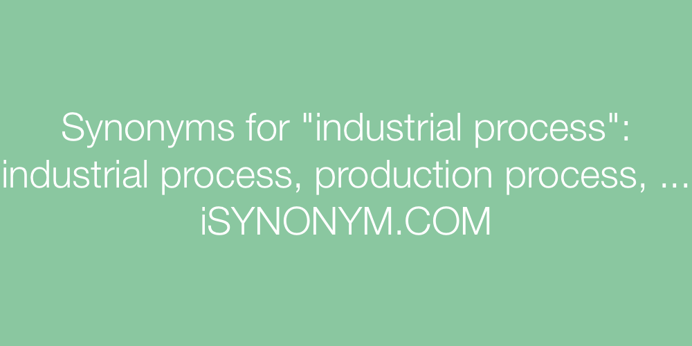 Synonyms industrial process