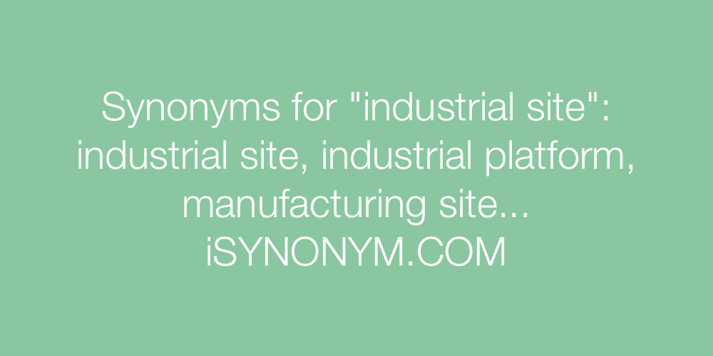 Synonyms industrial site