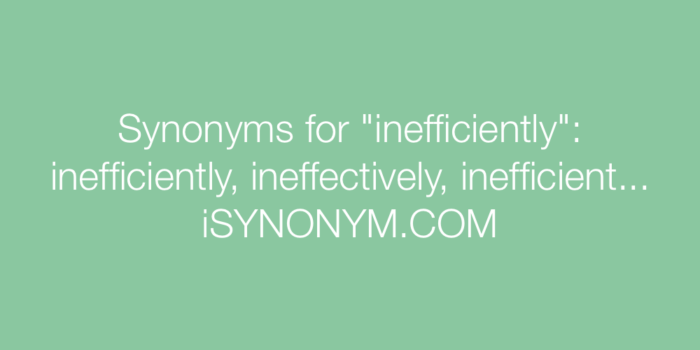 Synonyms inefficiently