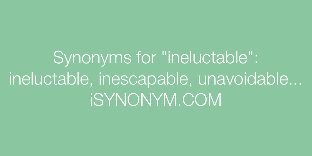 Synonyms ineluctable