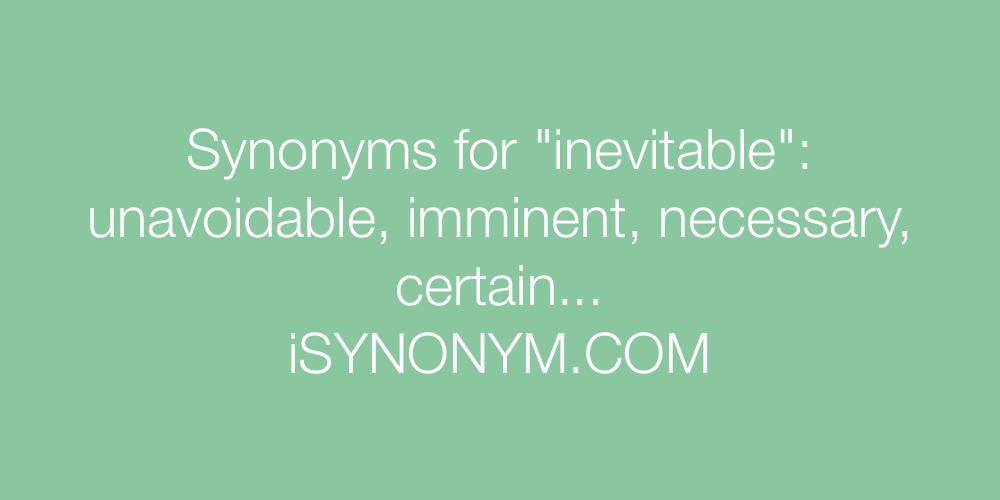 Synonyms inevitable