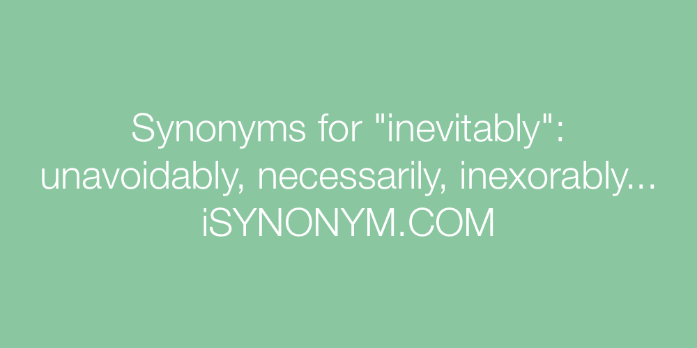 Synonyms inevitably