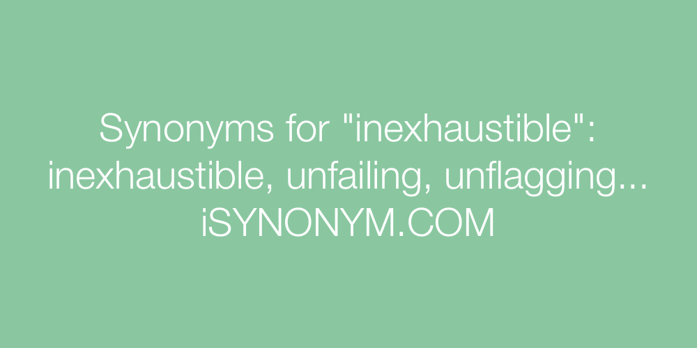 Synonyms inexhaustible