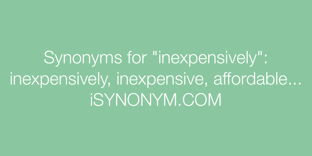 Synonyms inexpensively