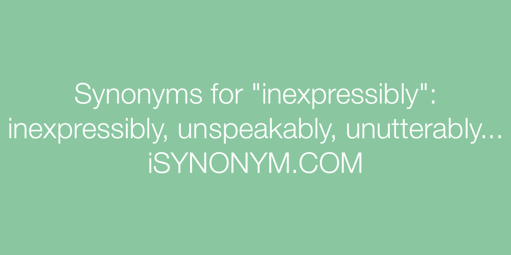 Synonyms inexpressibly