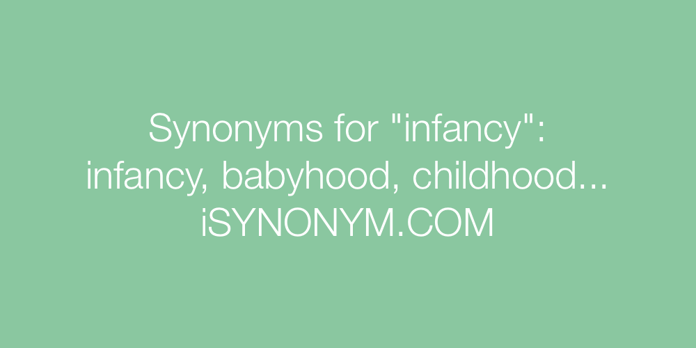 Synonyms infancy
