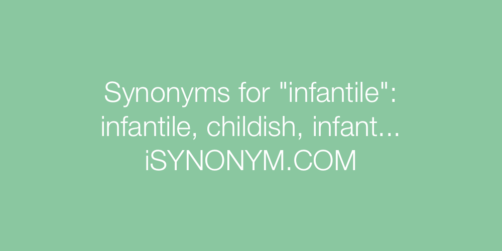 Synonyms infantile