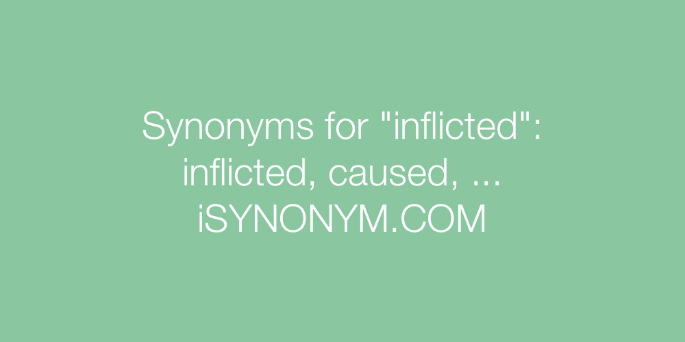 Synonyms inflicted