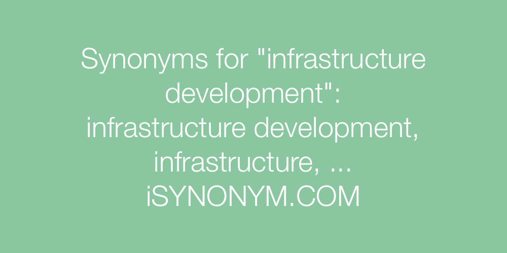 Synonyms infrastructure development