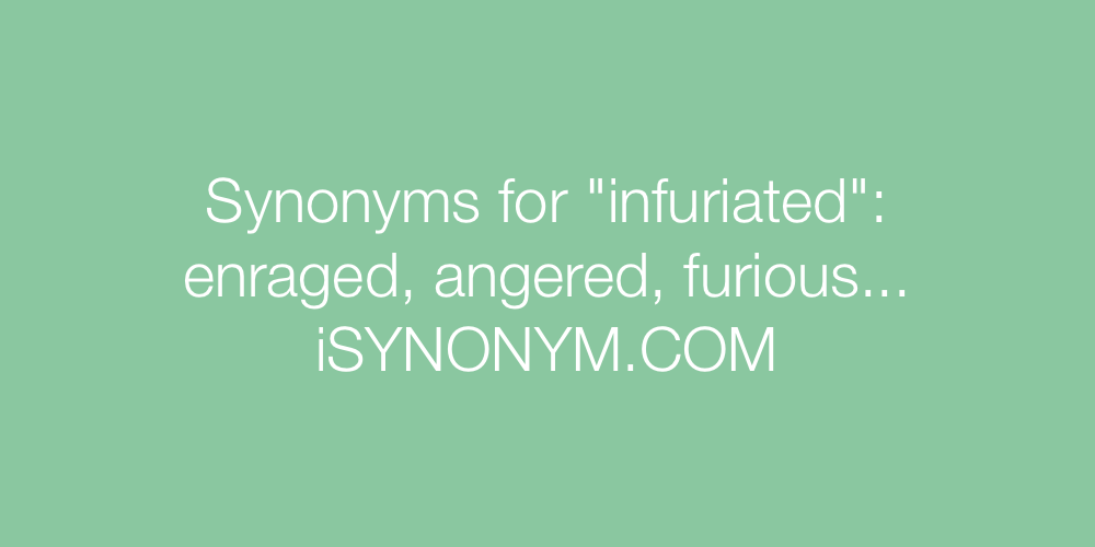 Synonyms infuriated